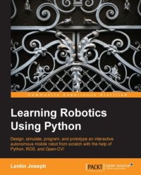 cover of the book Learning robotics using Python: design, simulate, program, and prototype an interactive sutonomous mobile robot fom scratch with the help of Python, ROS, and Open-CV!