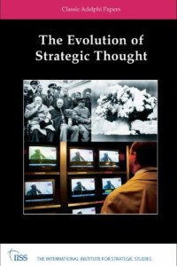 cover of the book The Evolution of Strategic Thought: Classic Adelphi Papers