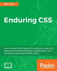 cover of the book Enduring CSS: learn to really think about CSS, and how to create CSS that endures continual iteration, multiple authors, and yet always produces predictable results