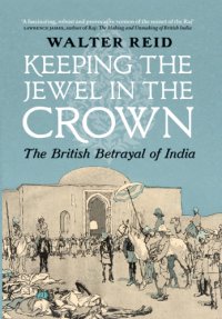 cover of the book Keeping the Jewel in the Crown: The British Betrayal of India