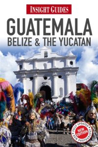 cover of the book Guatemala, Belize and Yucatan - Insight Guides