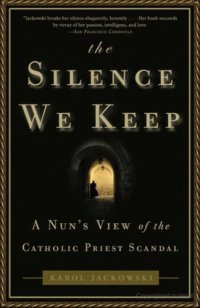 cover of the book The Silence We Keep: A Nun's View of the Catholic Priest Scandal