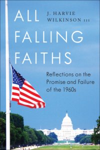 cover of the book All falling faiths: reflections on the promise and failure of the 1960s