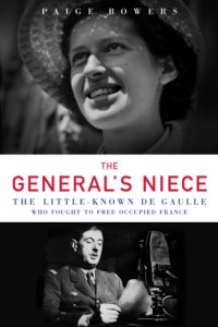 cover of the book The general's niece: the little-known de Gaulle who fought to free occupied France