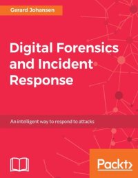 cover of the book Digital forensics and incident response: an intelligent way to respond to attacks