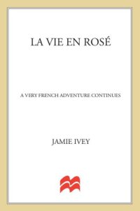 cover of the book La vie en rosé: a very French adventure continues