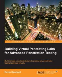 cover of the book Building virtual pentesting labs for advanced penetration testing: build intricate virtual architecture to practice any penetration testing technique virtually