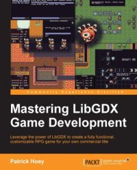 cover of the book Mastering LibGDX game development leverage the power of LibGDX to create a fully functional, customizble RPG game for your own commercial title