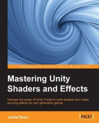 cover of the book Mastering Unity shaders and effects harness the power of Unity 5 tools to write shaders and create stunning effects for next generation games