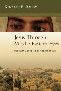 cover of the book Jesus through Middle Eastern eyes: cultural studies in the Gospels