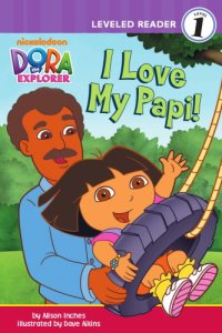 cover of the book Dora the Explorer: I Love My Papi!