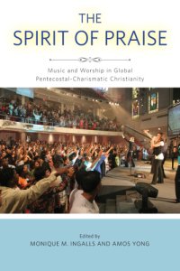 cover of the book The spirit of praise: music and worship in global Pentecostal-Charismatic Christianity