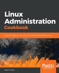 cover of the book Linux administration cookbook insightful recipes to work with system administration tasks on Linux