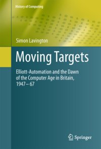 cover of the book Moving Targets Elliott-Automation and the Dawn of the Computer Age in Britain, 1947-67