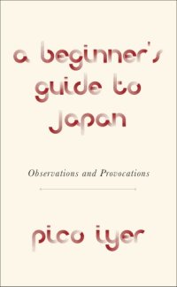 cover of the book A beginner's guide to Japan: observations, provocations, fallacies