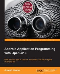 cover of the book Android application programming with OpenCV: build Android apps to capture, manipulate, and track objects in 2D and 3D