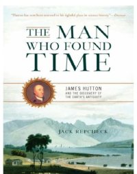 cover of the book The Man Who Found Time: James Hutton and the Discovery of the Earth's Antiquity