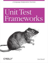 cover of the book Unit test frameworks: ''A language-independent overview''--Cover. - CD-ROM contents include: README files, build directions, and Makefile comments. - Includes index