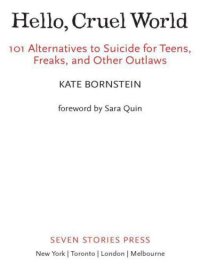 cover of the book Hello Cruel World: 101 Alternatives to Suicide for Teens, Freaks, and Other Outlaws