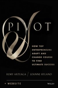 cover of the book Pivot: how top entrepreneurs adapt and change course to find ultimate success