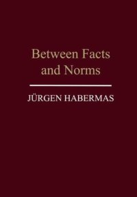 cover of the book Between Facts and Norms: Contributions to a Discourse Theory of Law and Democracy