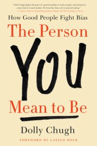 cover of the book The person you mean to be: how good people fight bias