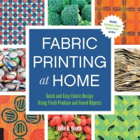 cover of the book Fabric printing at home: quick and easy fabric design using fresh produce and found objects