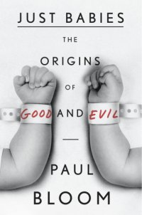 cover of the book Just babies: the origins of good and evil