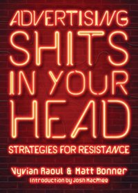 cover of the book Advertising shits in your head: strategies for resistance