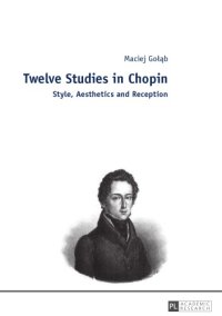 cover of the book Twelve studies in Chopin: style, aesthetics and reception