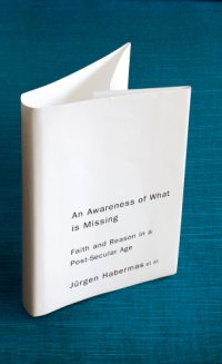 cover of the book An awareness of what is missing faith and reason in a post-secular age