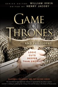 cover of the book Game of thrones and philosophy logic cuts deeper than swords