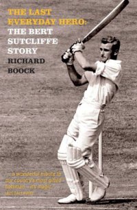 cover of the book The last everyday hero: the Bert Sutcliffe story