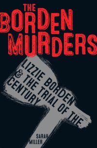 cover of the book The Borden murders: Lizzie Borden and the trial of the century