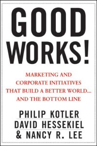 cover of the book Good works!: marketing and corporate initiatives that build a better world ... and the bottom line