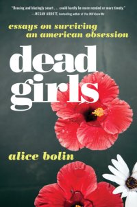 cover of the book Dead girls: essays on surviving American obsession