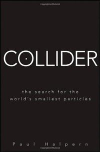 cover of the book Collider: the search for the world's smallest particles