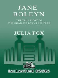 cover of the book Jane Boleyn: The True Story of the Infamous Lady Rochford