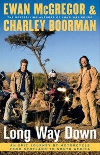 cover of the book Long way down: an epic journey by motorcycle from scotland to south africa