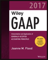 cover of the book Wiley GAAP 2017: interpretation and application of generally accepted accounting principles