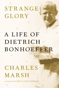 cover of the book Strange glory: a life of Dietrich Bonhoeffer