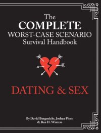 cover of the book The complete worst-case scenario survival handbook: dating & sex