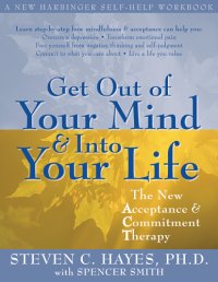 cover of the book Get out of your mind & into your life: [the new acceptance & commitment therapy]