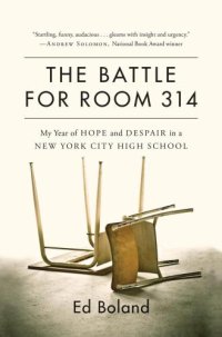 cover of the book The battle for Room 314: my year of hope and despair in a New York City high school