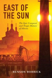 cover of the book East of the Sun: The Epic Conquest and Tragic History of Siberia