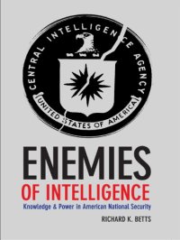 cover of the book Enemies of intelligence knowledge and power in American national security