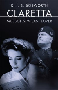 cover of the book Claretta: Mussolini's last lover