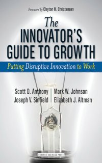 cover of the book The Innovator's Guide to Growth: Putting Disruptive Innovation to Work