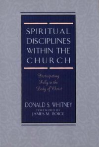 cover of the book Spiritual Disciplines within the Church Participating Fully in the Body of Christ