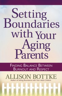 cover of the book Setting Boundaries with Your Aging Parents